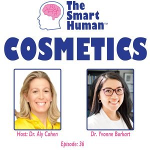 Cosmetics with guest Dr. Yvonne Burkart – The Smart Human Podcast Episode #26