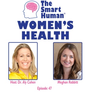 Women's Health with Guest Meghan Rabbitt - The Smart Human Podcast #47